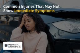 I Didn’t Go to the Doctor After My Car Accident. Do I Still Have a Case? 6 Common injuries that may not show immediate symptoms